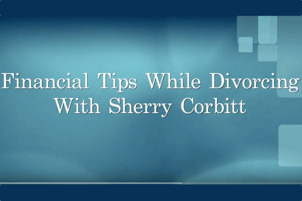 Financial Tips While Divorcing